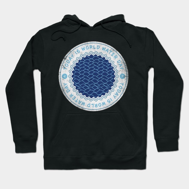 Today is World Water Day Hoodie by lvrdesign